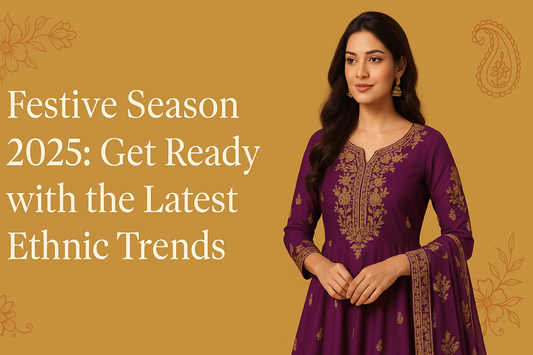 Festive Season 2025: Get Ready with the Latest Ethnic Trends